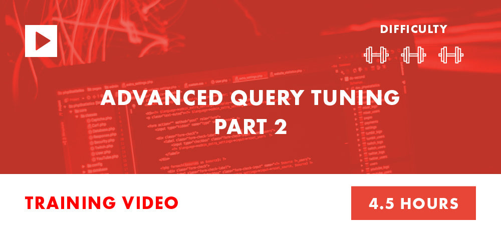 Advanced Query Tuning Part 2